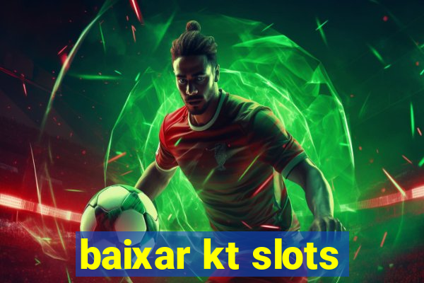 baixar kt slots