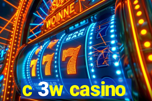 c 3w casino