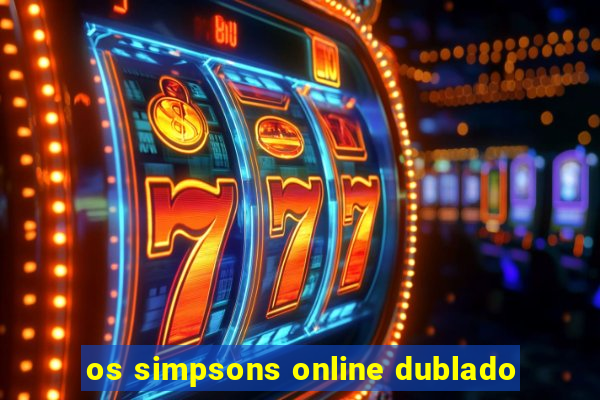 os simpsons online dublado