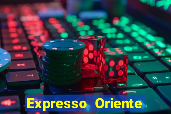 Expresso Oriente rota atual