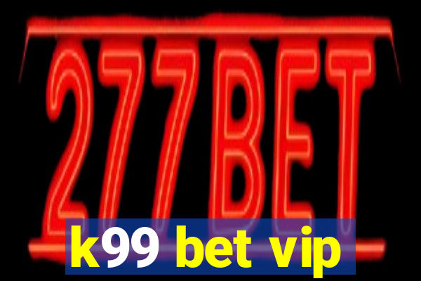 k99 bet vip