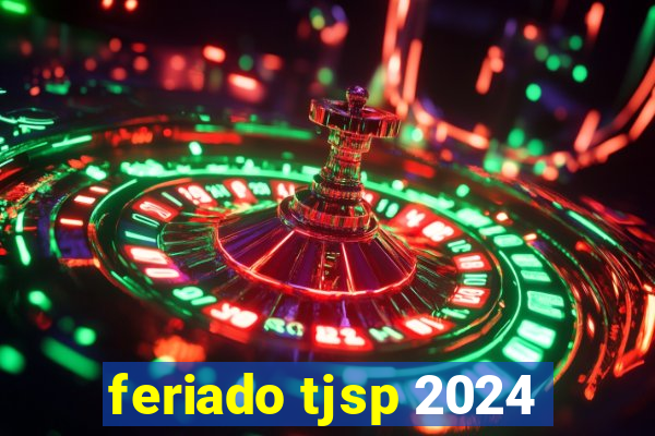 feriado tjsp 2024