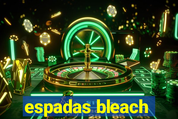 espadas bleach