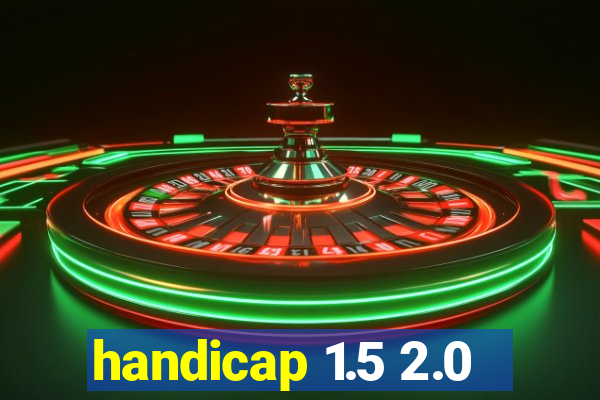 handicap 1.5 2.0