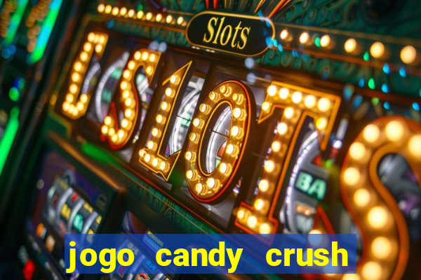 jogo candy crush saga no facebook