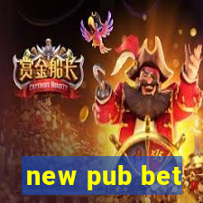 new pub bet