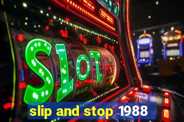 slip and stop 1988