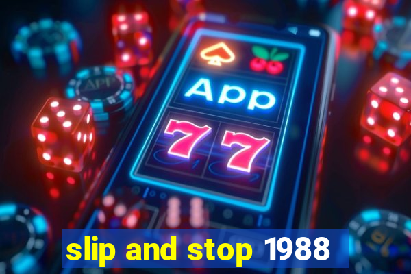 slip and stop 1988