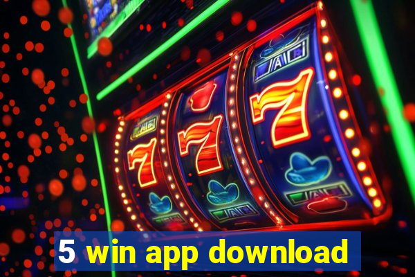 5 win app download