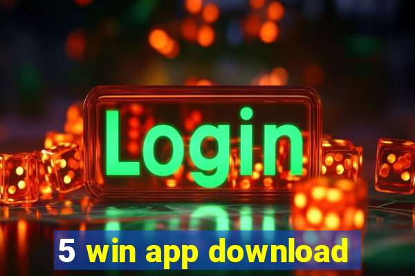 5 win app download