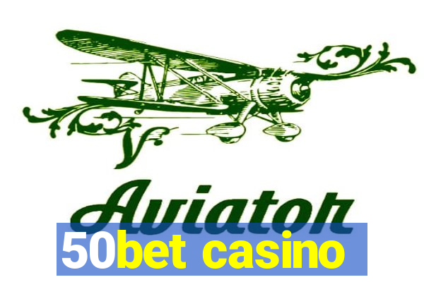 50bet casino