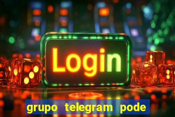 grupo telegram pode tudo 18