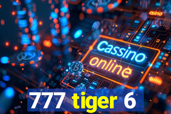 777 tiger 6