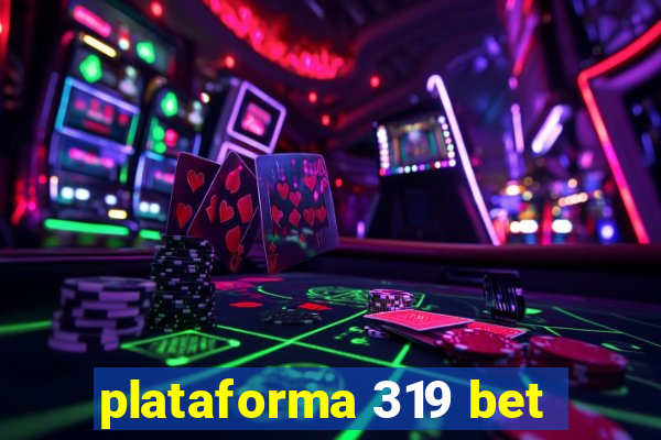 plataforma 319 bet