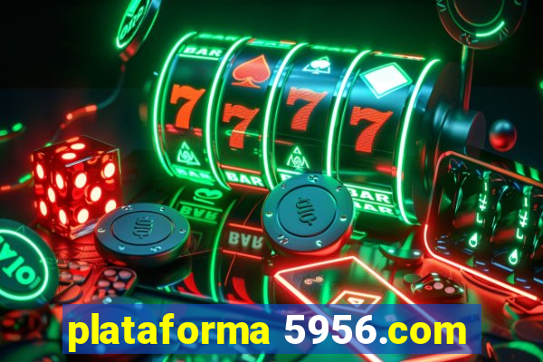 plataforma 5956.com