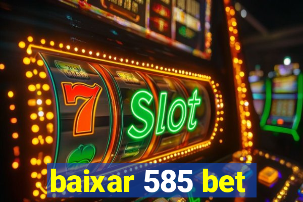 baixar 585 bet