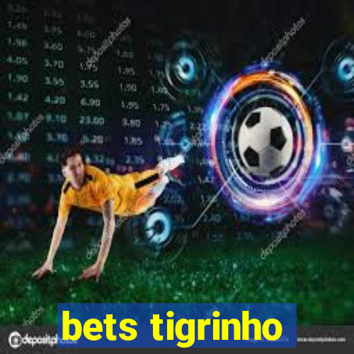 bets tigrinho