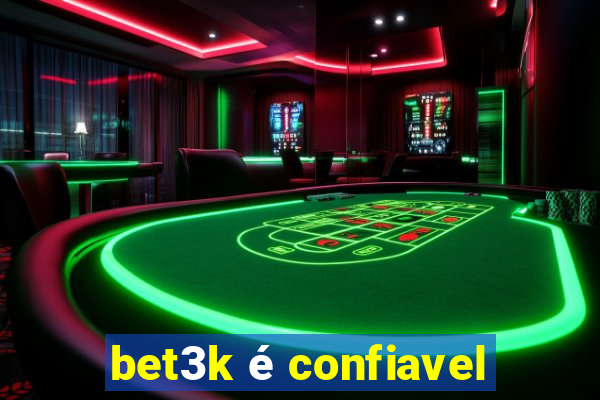 bet3k é confiavel