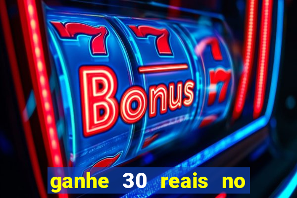 ganhe 30 reais no cadastro cassino