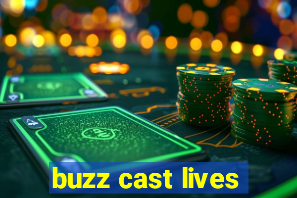 buzz cast lives