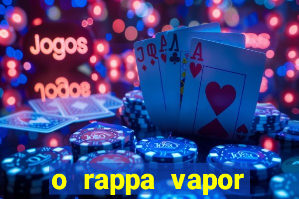 o rappa vapor barato letra