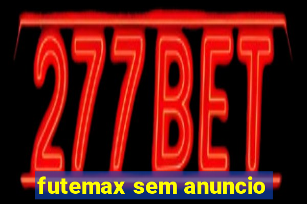 futemax sem anuncio