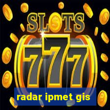 radar ipmet gis