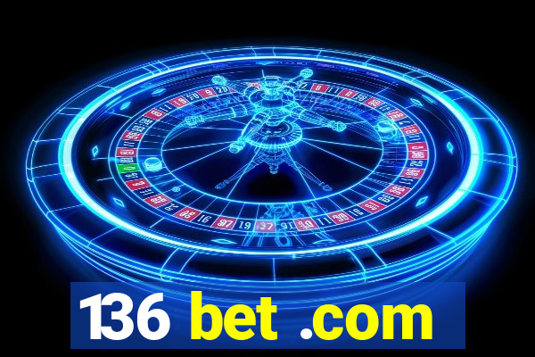 136 bet .com