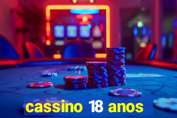 cassino 18 anos