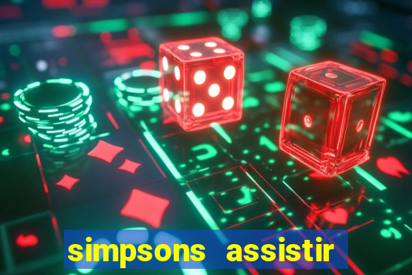 simpsons assistir online dublado