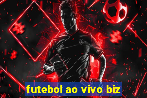 futebol ao vivo biz