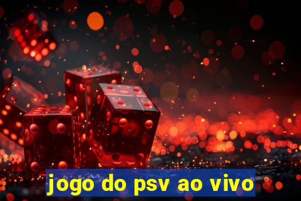 jogo do psv ao vivo