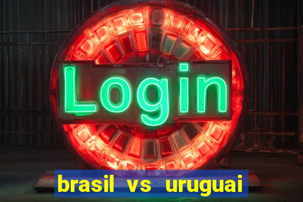 brasil vs uruguai ao vivo multicanais