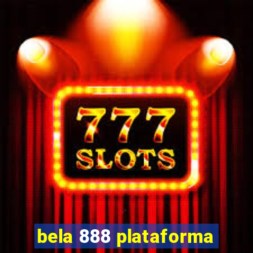 bela 888 plataforma