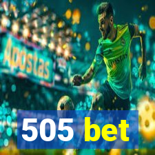 505 bet