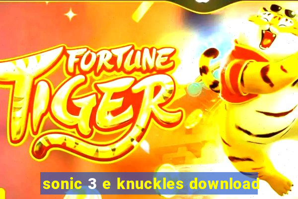 sonic 3 e knuckles download