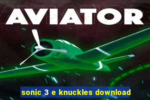 sonic 3 e knuckles download