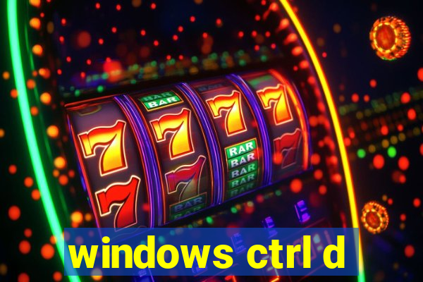 windows ctrl d