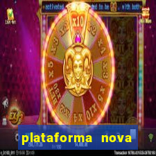 plataforma nova pagando muito