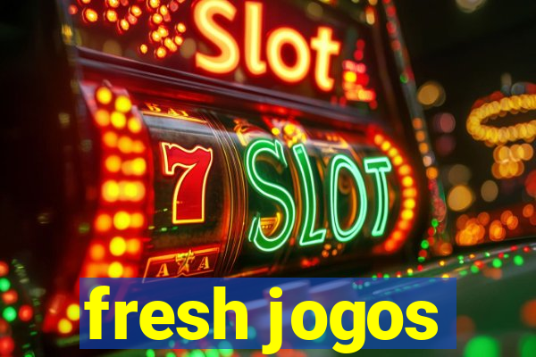 fresh jogos