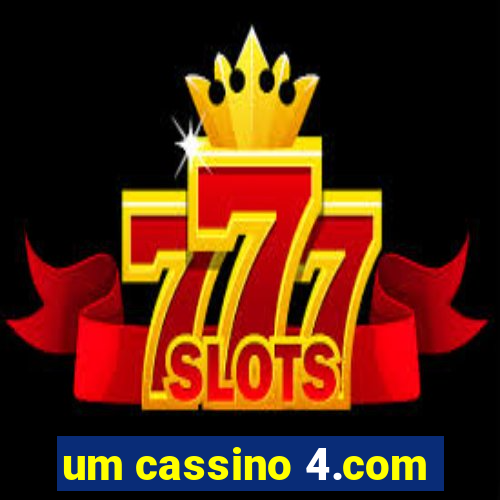 um cassino 4.com