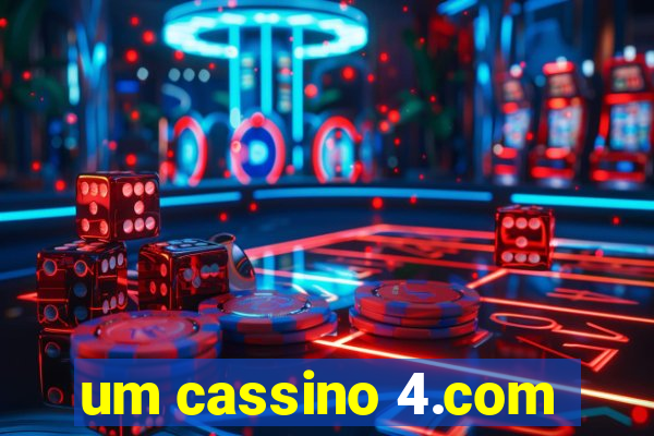 um cassino 4.com