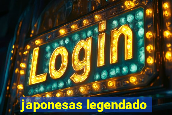 japonesas legendado