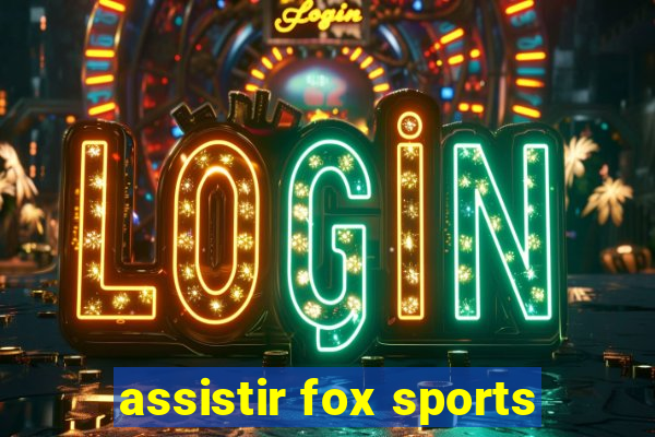 assistir fox sports