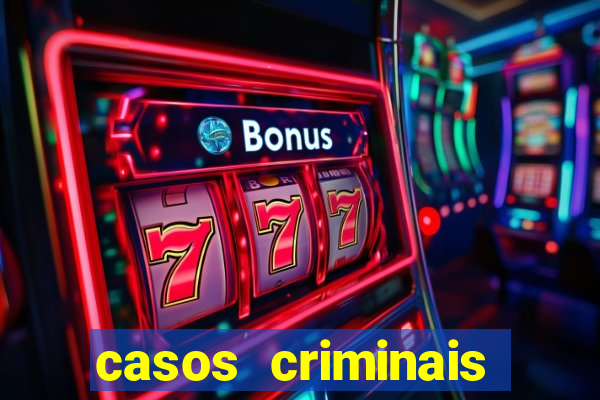 casos criminais para resolver