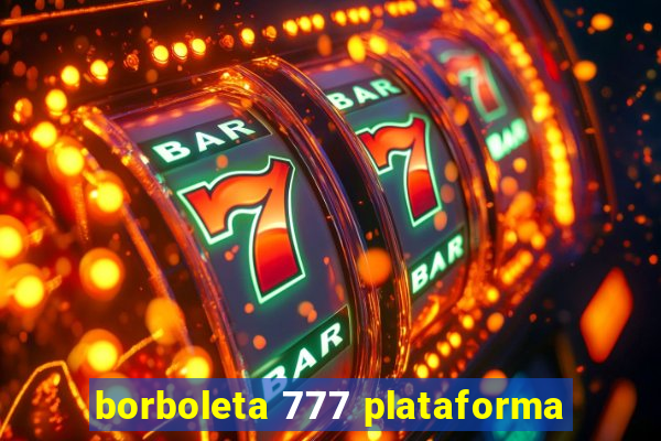 borboleta 777 plataforma