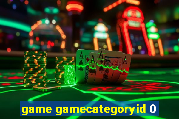 game gamecategoryid 0