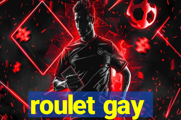 roulet gay