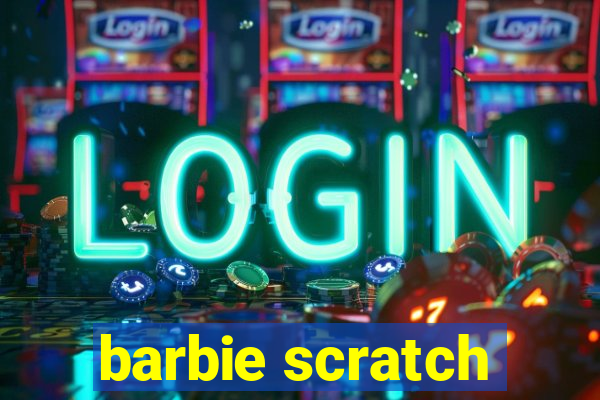 barbie scratch