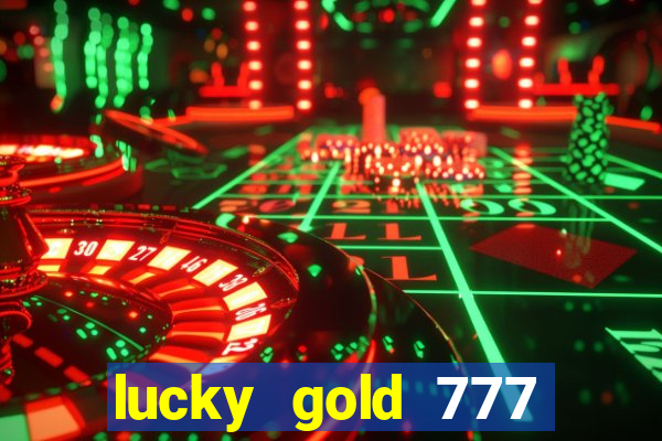 lucky gold 777 paga mesmo